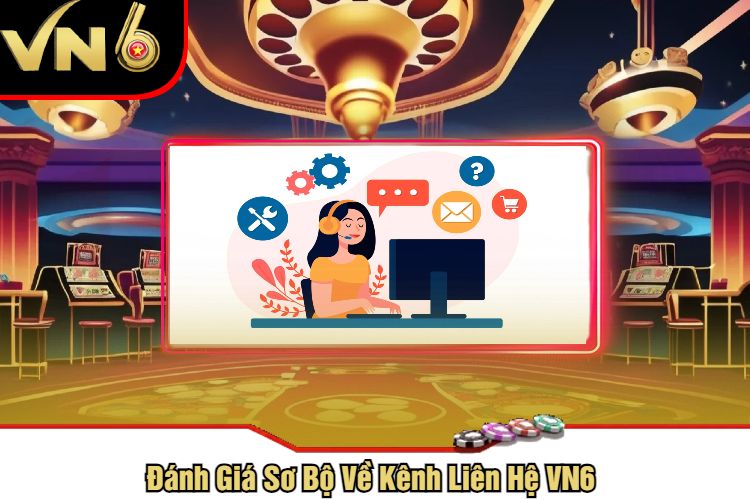 Đánh Giá Sơ Bộ Về Kênh Liên Hệ VN6