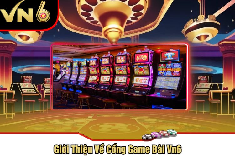 Giới Thiệu Về Cổng Game Bài Vn6